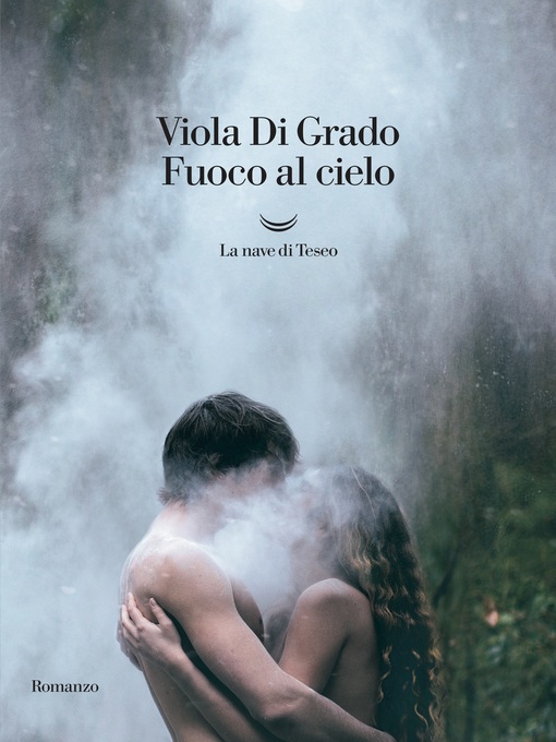 Title details for Fuoco al cielo by Viola Di Grado - Available